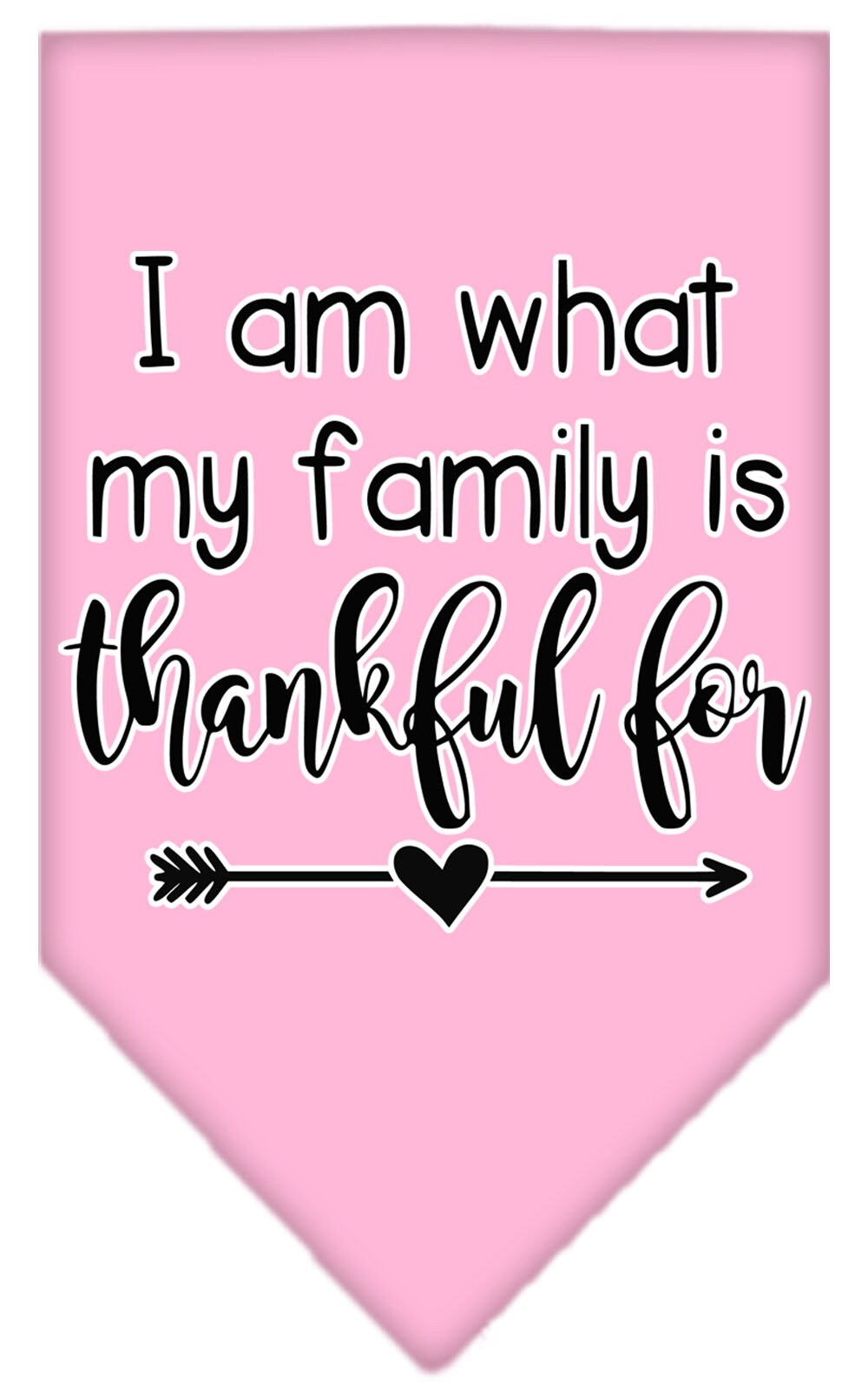 Pet and Dog Bandana Screen Printed, "I Am What My Family Is Thankful For"